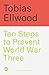 Ten Steps to Prevent World War Three: 'FRESH, PROVOCATIVE AND TERRIFYING' - RORY STEWART