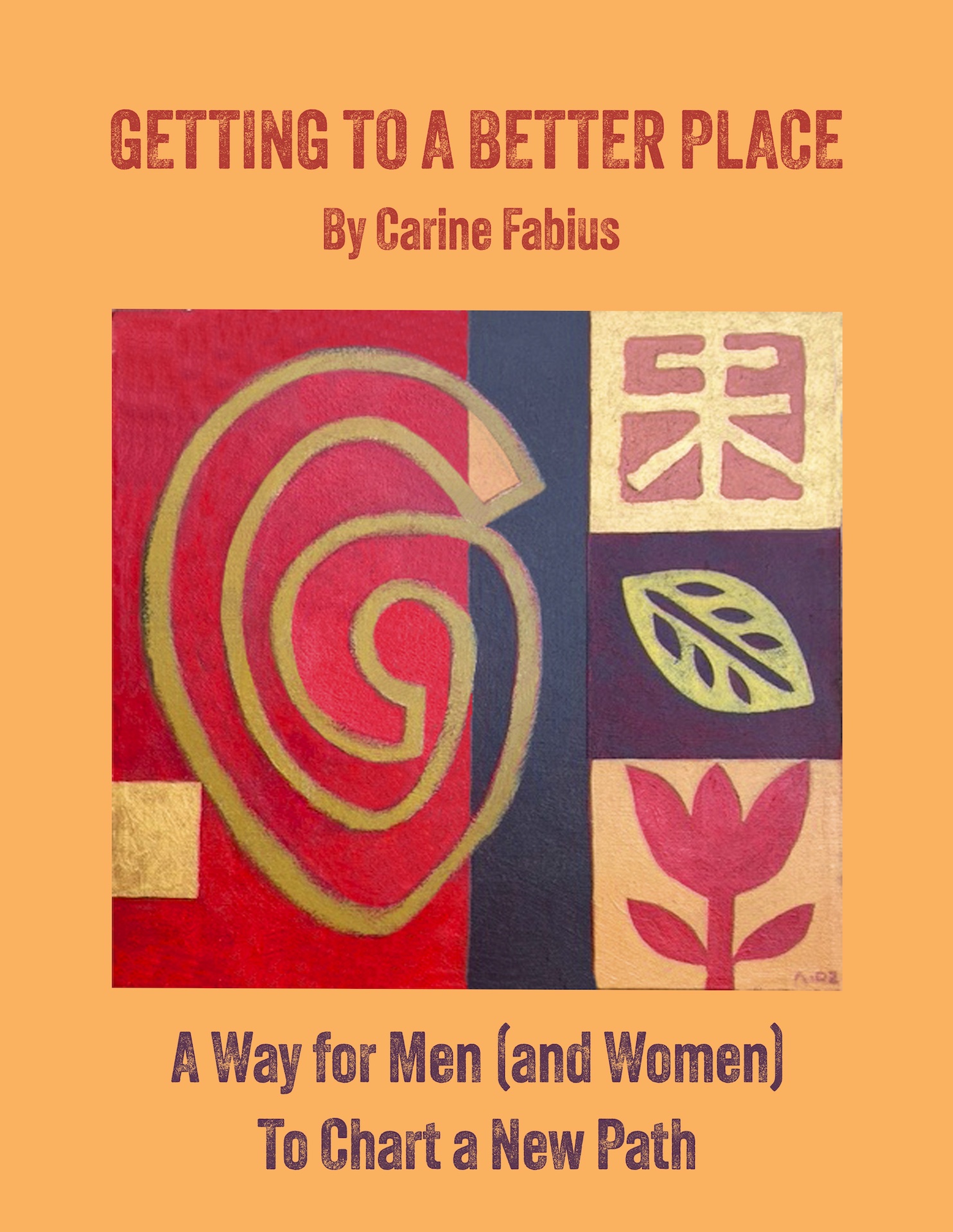Getting to a Better Place: A Way for Men (and Women) to Chart a New Path