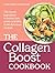 The Collagen Boost Cookbook: The Secret Ingredient to Better Hair, Joints and Skin in 60 Delicious Recipes