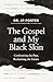 The Gospel and My Black Skin by J.P. Foster The Gospel and My Black Skin by J.P. Foster
