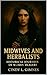 Midwives and Herbalists: Hi...