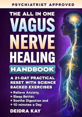 The All-in-One Vagus Nerve Healing Handbook: A 21-Day Practical Reset with Science-Backed Exercises to Master Your Nervous System in 10 Minutes a ... (Nervous-System Reset Companion Series)