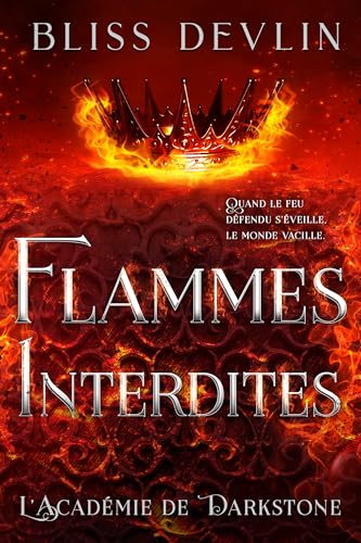 Flammes Interdites: Quand le feu défendu s’éveille, le monde vacille. (L’Académie de Darkstone t. 2) (French Edition)
