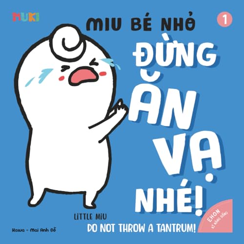 Little Miu, Do Not Throw A Tantrum: A Gentle Guide for Toddlers to Understand Feelings, Manage Tantrums, and Learn Positive Self-Regulation (Self-Reliant Miu Miu)