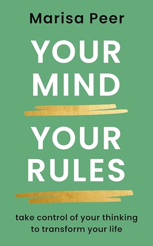 Your Mind, Your Rules: Take control of your thinking to transform your life (Kindle Edition)