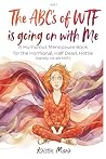 The ABC's of WTF Is Going on with Me by Kristin Marie The ABC's of WTF Is Going on with Me by Kristin Marie