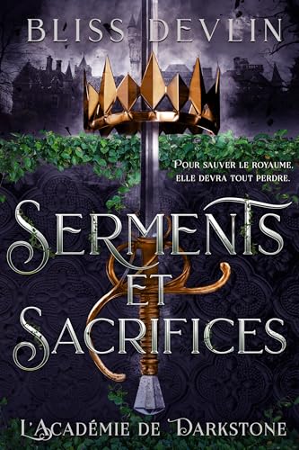 Serments et Sacrifices: Pour sauver le royaume, elle devra tout perdre. (L’Académie de Darkstone t. 4) (French Edition)