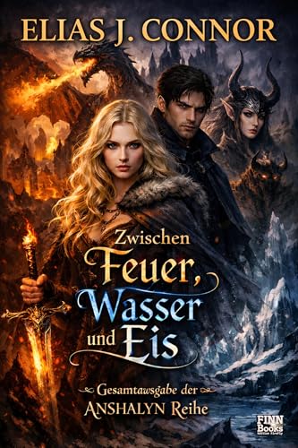 Zwischen Feuer, Wasser und Eis: Gesamtausgabe der ANSHALYN Reihe (German Edition)