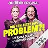 Bin ich jetzt das Problem?!: Mit Anika Decker und Miriam Junge