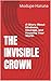 The Invisible Crown: A Stor...