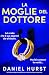 La moglie del Dottore: Un thriller psicologico irresistibile con un finale che ti lascerà senza fiato (Italian Edition)