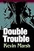 Double Trouble
