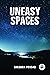 Uneasy Spaces by Shubira Prasad