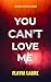You Can't Love Me: A Psycho...