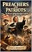 Preachers and Patriots by Joshua Rhoades