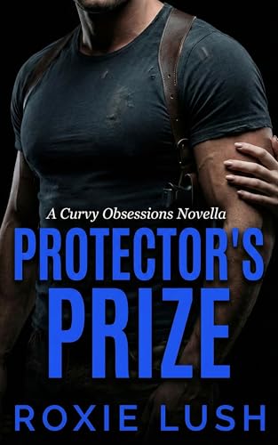Protector’s Prize: A Dark Father’s Best Friend Age Gap Romance (Curvy Obsessions)