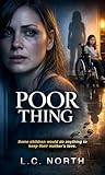 POOR THING: A Domestic Psychological Thriller