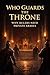 Who Guards the Throne: Why ...