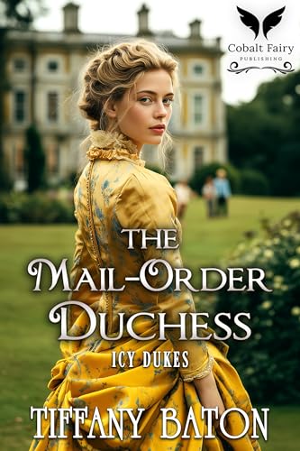 His Mail-Order Duchess: A Historical Regency Romance Novel (Icy Dukes Book 6)