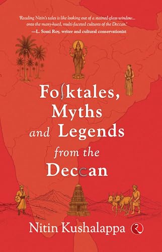 FOLKTALES, MYTHS AND LEGENDS FROM THE DECCAN (Kindle Edition)