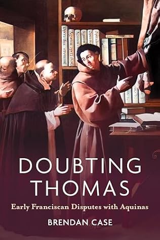 Doubting Thomas: Early Franciscan Disputes with Aquinas
