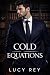 COLD EQUATIONS by Lucy Rey