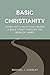 Basic Christianity: Living Out a Faith That Works: A Bible Study Through the Book of James (Basic Christianity Series)
