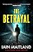 The Betrayal: A Maitland Noir Thriller