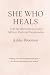 She Who Heals: A Guided Boo...