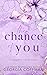 The Chance of You