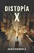 DISTOPÍA X: Distopía postpandémica y metaliteraria: cuatro hermanos, una tribu y la historia que amenaza con devorar a su autor (Spanish Edition)