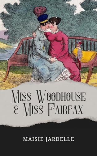 Miss Woodhouse and Miss Fairfax (Kindle Edition)