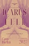Icarus Fell by Cass Biehn Icarus Fell by Cass Biehn