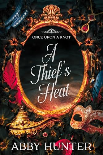 A Thief's Heat: Aladdin Omegaverse Why Choose Retelling (Once Upon a Knot (Fairy Tale Omegaverse))
