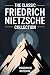 The Classic Friedrich Nietzsche Collection