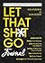 Let That Sh*t Go Journal by Nina Purewal