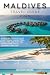 Maldives Travel Guide 2026:...