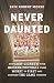 Never Daunted: How Curt Cig...