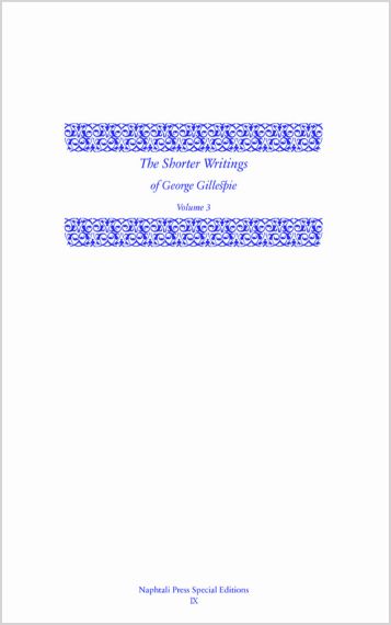 The Shorter Writings of George Gillespie, Volume 3 (Hardcover)