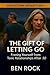 THE GIFT OF LETTING GO by Ben Rock