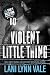 Violent Little Thing by Lani Lynn Vale Violent Little Thing by Lani Lynn Vale