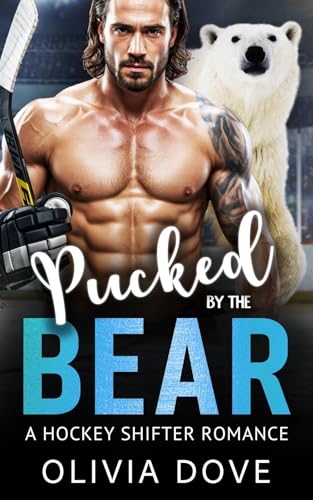 Pucked by the Bear: A hockey shifter romance (Kindle Edition)