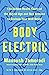 Body Electric: The Hidden Health Costs of the Digital Age and New Science to Reclaim Your Well-Being