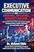 Executive Communication for Eminence, Influence, Authority Building: How to refine verbal, written, and unspoken language through psychology, cognitition, ... Excellence and Leadership Series)