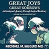 Great Joys, Great Sorrows: An Immigrant’s Journey Through Surgical Residency: A Surgeon's Tale, Book 4 Great Joys, Great Sorrows: An Immigrant’s Journey Through Surgical Residency: A Surgeon's Tale, Book 4
