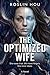 The Optimized Wife by ROSLIN HOU