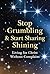 Stop Grumbling & Start Shin...