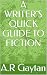 A WRITER'S QUICK GUIDE TO FICTION by A.R Gaytan