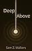 Deep Above by Sam Z. Malkers