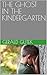 THE GHOST IN THE KINDERGARTEN